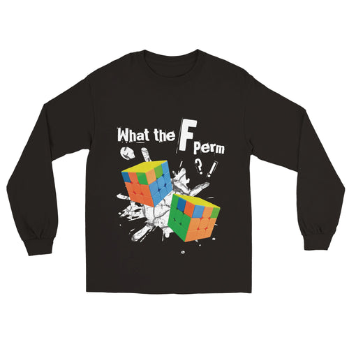 What the F Perm?! Unisex Longsleeve T-shirt